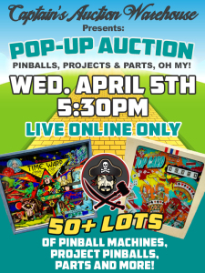 POP-UP AUCTION APRIL 5, 2023 5:30pm - PINBALLS, PROJECTS & PARTS OH MY!