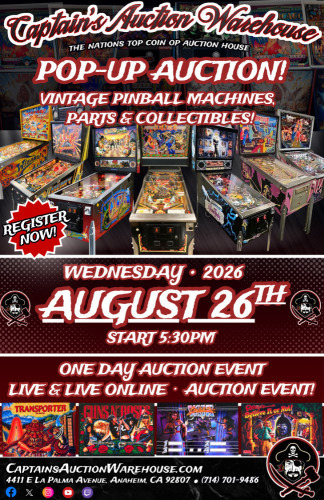 AUGUST 26th - POP-UP AUCTION PINBALL GAMES, PARTS & COLLECTIBLES AUCTION EVENT LIVE & LIVE ONLINE EVERYTIME!!